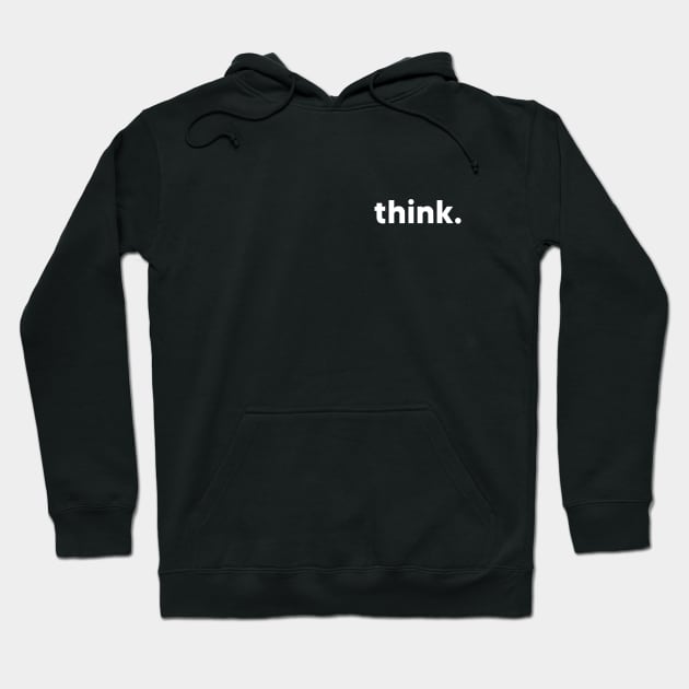 think - single word design Hoodie by DanDesigns